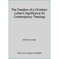 thumbnail image 1 of Pre-Owned The Freedom of a Christian: Luther's Significance for Contemporary Theology (Paperback) 0806623934 9780806623931, 1 of 1