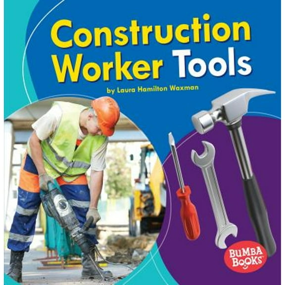 Bumba Books (R) -- Community Helpers Tools of the Trade: Construction Worker Tools (Paperback)