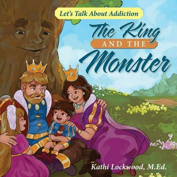 The King and the Monster: Let's Talk About Addiction, (Paperback)