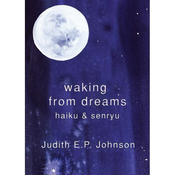 Waking from Dreams: haiku & senryu, (Paperback)