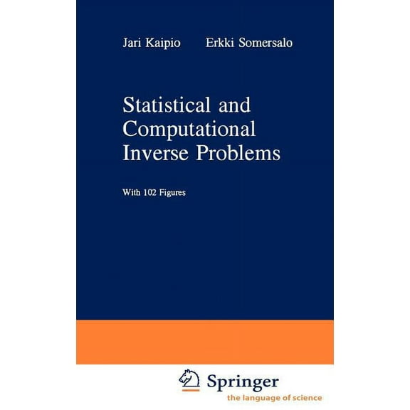 Applied Mathematical Sciences Statistical and Computational Inverse Problems, Book 160, (Hardcover)