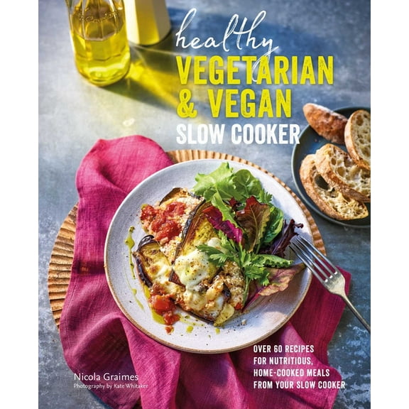 Healthy Vegetarian & Vegan Slow Cooker: Over 60 Recipes for Nutritious, Home-Cooked Meals from Your Slow Cooker, (Hardcover)