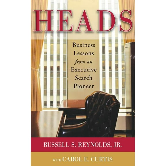 Heads: Business Lessons from an Executive Search Pioneer, (Hardcover)