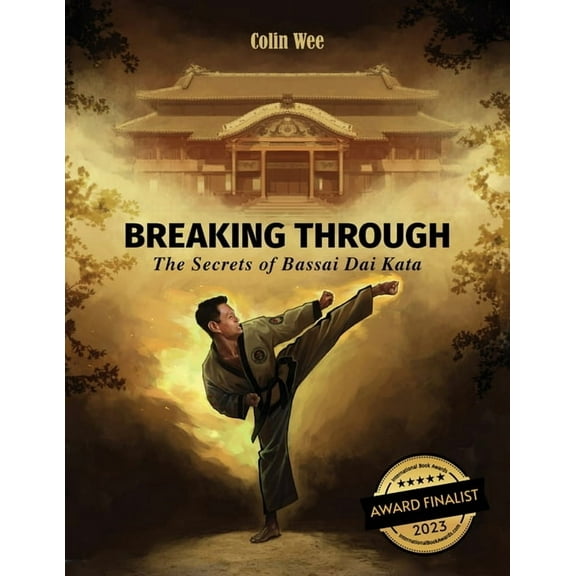 Breaking Through: The Secrets of Bassai Dai Kata, (Paperback)