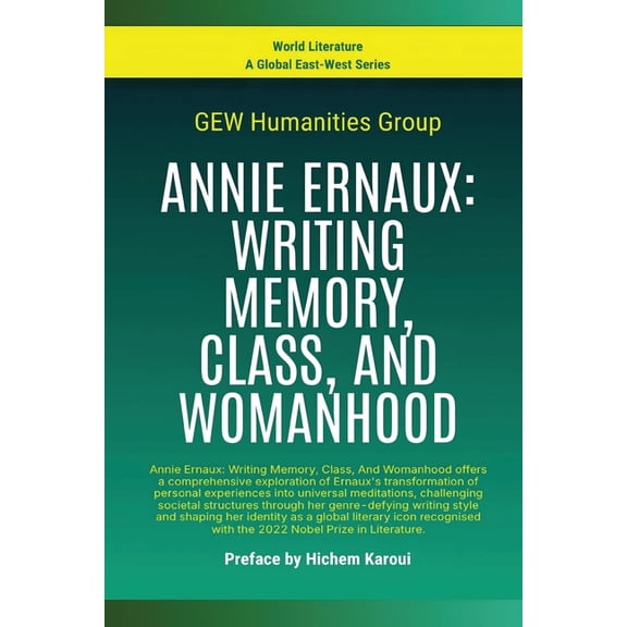 World Literature Annie Ernaux: Writing Memory, Class, And Womanhood, (Paperback)