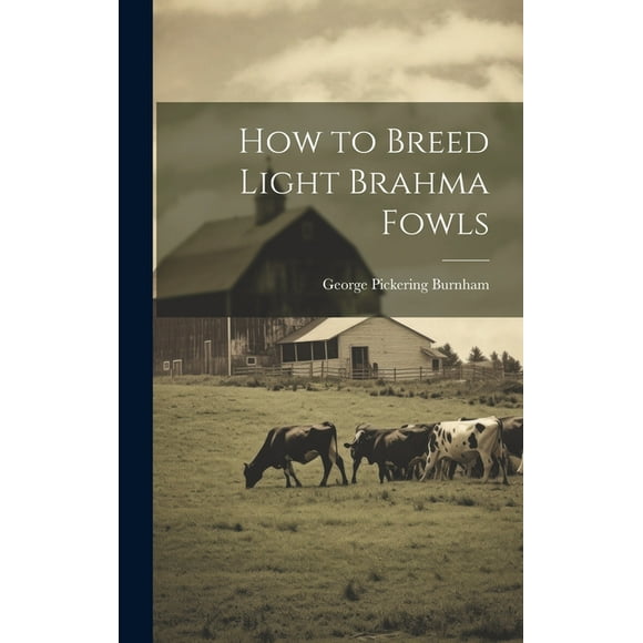 How to Breed Light Brahma Fowls (Hardcover)