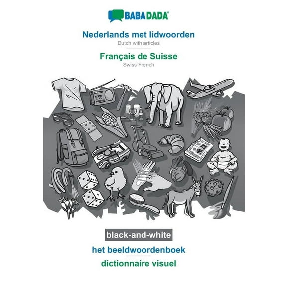 BABADADA black-and-white, Nederlands met lidwoorden - Français de Suisse, het beeldwoordenboek - dictionnaire visuel : Dutch with articles - Swiss French, visual dictionary (Paperback)