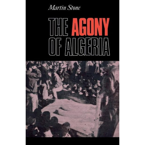 The Agony of Algeria, (Paperback)