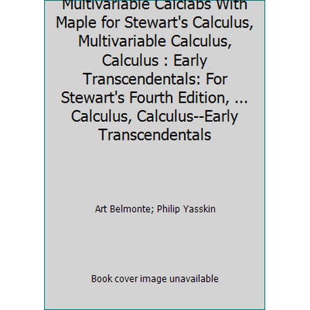 Multivariable Calclabs With Maple for Stewart's Calculus, Multivariable Calculus, Calculus : Early Transcendentals: For Stewart's Fourth Edition, ... Calculus, Calculus--Early Tr... [Paperback - Used]