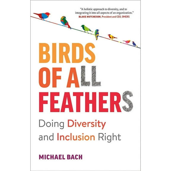 Birds of All Feathers: Doing Diversity and Inclusion Right, (Paperback)