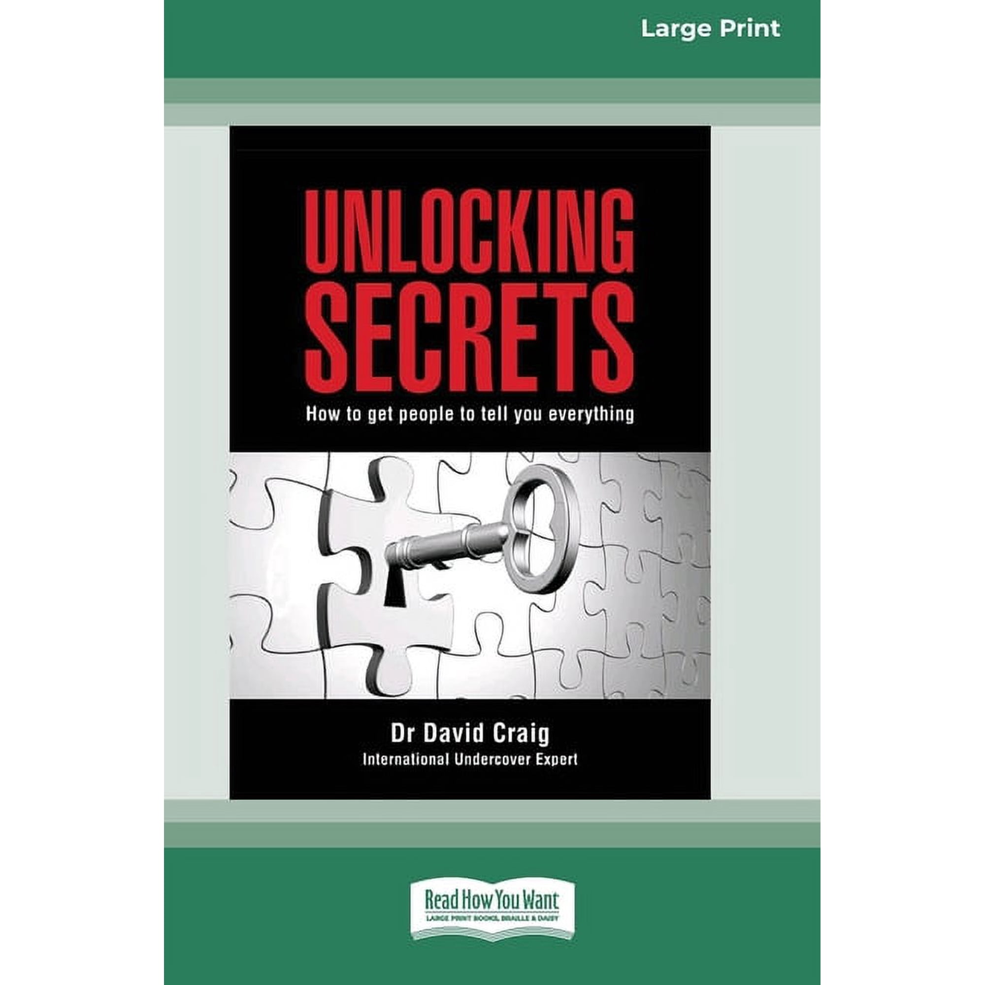 Unlocking Secrets: How to get people to tell you everything (16pt Large Print Edition) (Paperback)