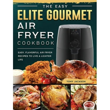 The Easy Elite Gourmet Air Fryer Cookbook