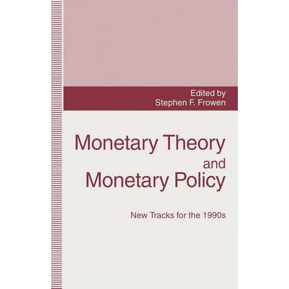 Monetary Theory and Monetary Policy: New Tracks for the 1990s, (Paperback)