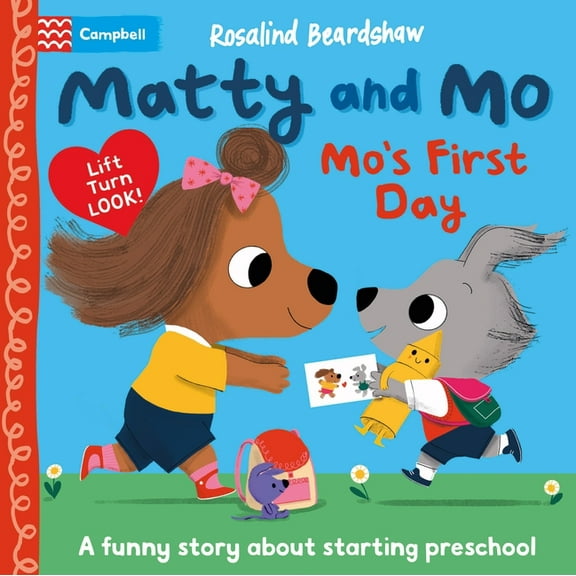 Matty and Mo Matty and Mo: Mo's First Day: A Funny Lift-The-Flap Story about Starting Preschool, (Board Book)