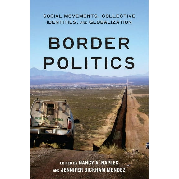 Border Politics: Social Movements, Collective Identities, and Globalization, (Hardcover)