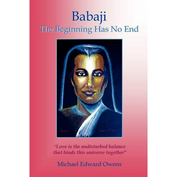 Babaji: The Beginning Has No End, (Paperback)