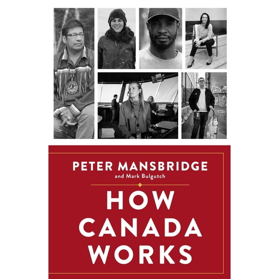 Pre-Owned How Canada Works: The People Who Make Our Nation Thrive (Hardcover) 1668017172 9781668017173