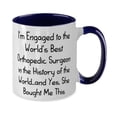 thumbnail image 2 of Inappropriate Fiance Gifts, I'm Engaged to the World's Best Orthopedic Surgeon in the History of the World, Fiance Two Tone 11oz Mug From, 2 of 2