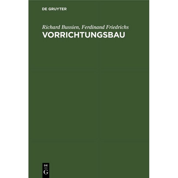 Vorrichtungsbau: Bearbeitungsvorrichtungen Und Ihre Einzelelemente Für Die Rationelle Serien- Und Massenfabrikation (Hardcover)