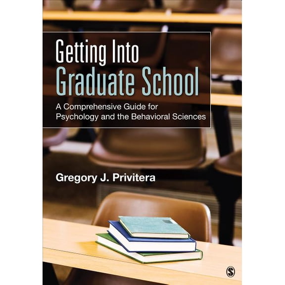 Getting Into Graduate School: A Comprehensive Guide for Psychology and the Behavioral Sciences, (Paperback)