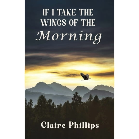 If I Take the Wings of the Morning, (Paperback)