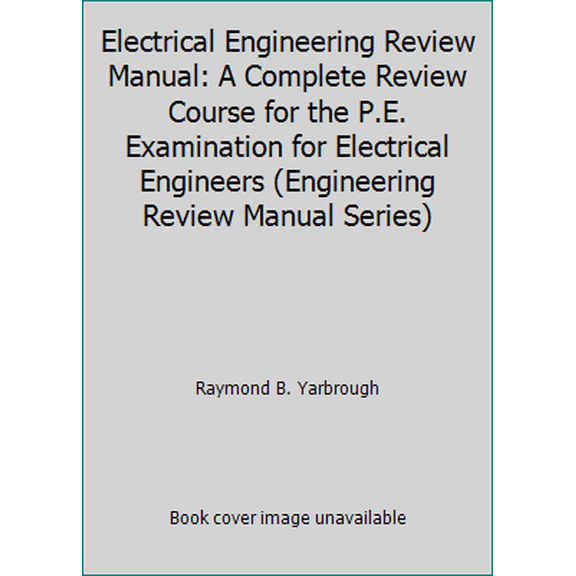 Pre-Owned Electrical Engineering Review Manual: A Complete Review Course for the P.E. Examination for Electrical Engineers (Engineering Review Manual Series) (Hardcover) 0932276369 9780932276360