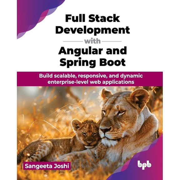 Full Stack Development with Angular and Spring Boot: Build scalable, responsive, and dynamic enterprise-level web applic, (Paperback)
