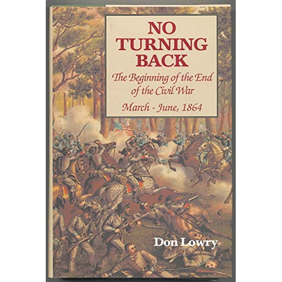 Pre-Owned No Turning Back:: The Beginning of the End of the Civil War March-June, 1864 (Hardcover) 0870520105 9780870520105