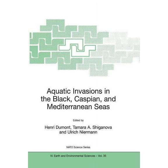 NATO Science Series: IV: Aquatic Invasions in the Black, Caspian, and Mediterranean Seas, Book 35, (Paperback)