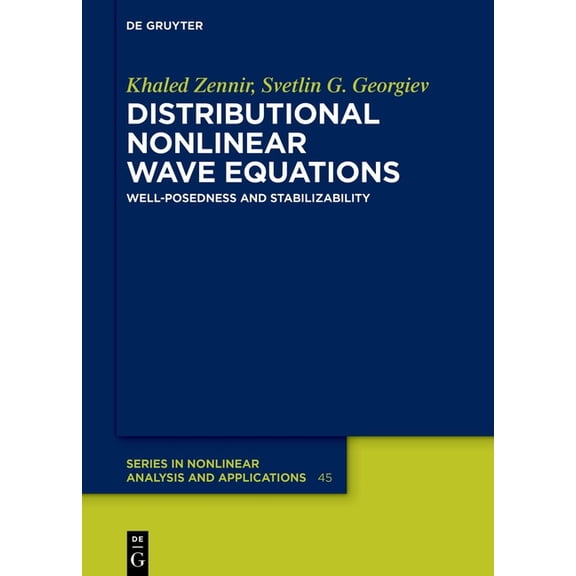 de Gruyter Nonlinear Analysis and Applic Distributional Nonlinear Wave Equations: Well-Posedness and Stabilizability, Book 45, (Hardcover)