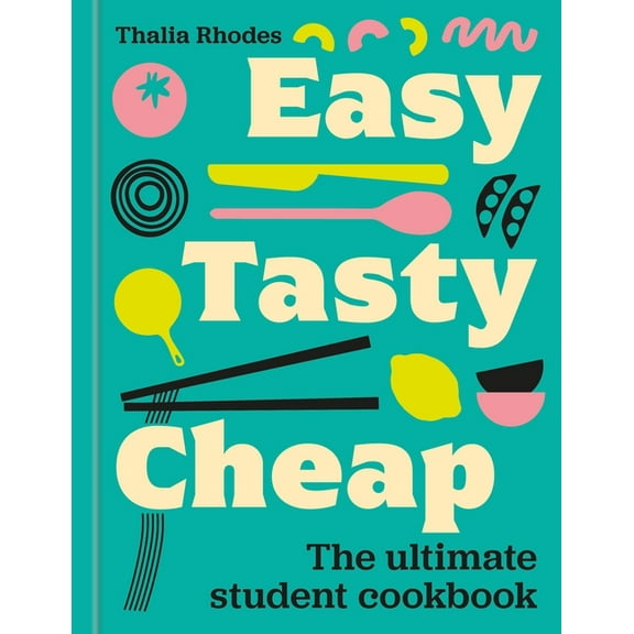 Easy, Tasty, Cheap: The Ultimate Student Cookbook, (Hardcover)