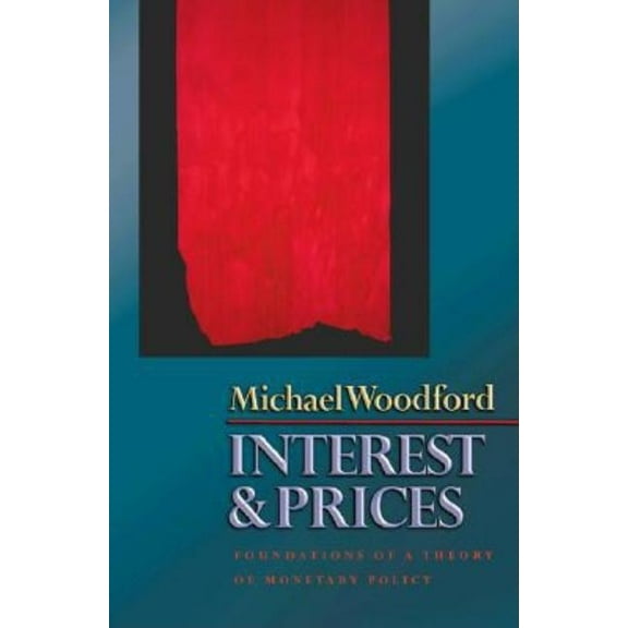 Interest and Prices: Foundations of a Theory of Monetary Policy, (Hardcover)