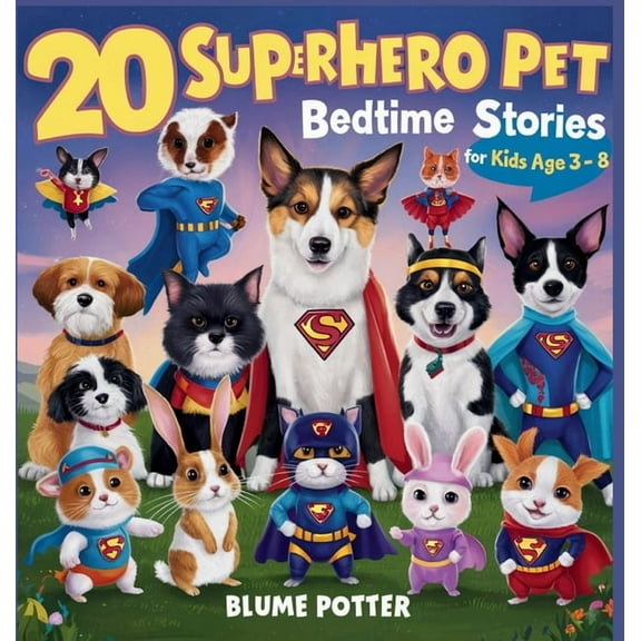Bedtime Stories for Kids Age 3 to 8 Seri 20 Superhero Pets Bedtime Stories For Kids Age 3 - 8, Book 9, (Hardcover)