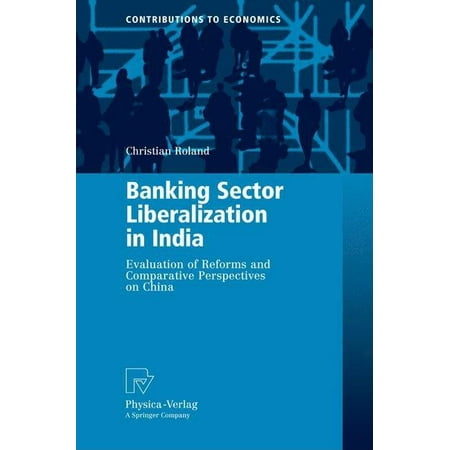 UPC: 9783790819816 | Contributions to Economics: Banking Sector Liberalization in India: Evaluation of Reforms and Comparative Perspectives on China (Hardcover)