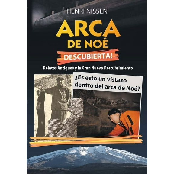 Arca de Noé Descubierta! : Relatos Antiguos y la Gran Nuevo Descubrimiento. (Paperback)