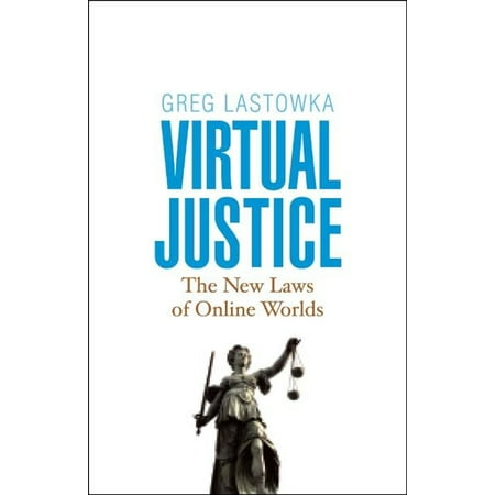 Virtual Justice: The New Laws of Online Worlds - (The Best Virtual Worlds)