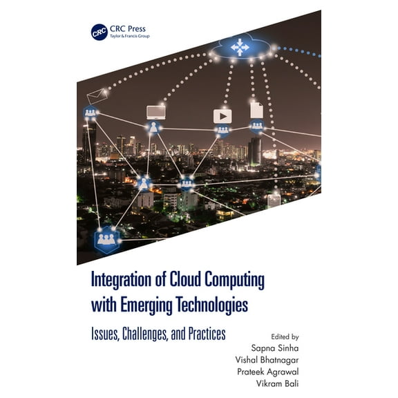 Integration of Cloud Computing with Emerging Technologies: Issues, Challenges, and Practices, (Hardcover)