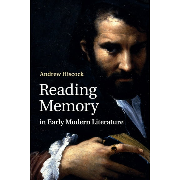 Reading Memory in Early Modern Literature, (Paperback)