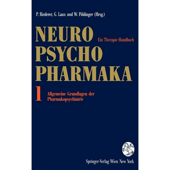 Neuro-Psychopharmaka: Ein Therapie-Handbuch Band 1: Allgemeine Grundlagen Der Pharmakopsychiatrie, (Hardcover)