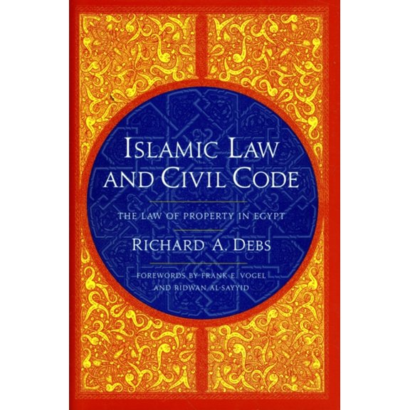 Pre-Owned Islamic Law and Civil Code: The Law of Property in Egypt (Hardcover) 023115044X 9780231150446