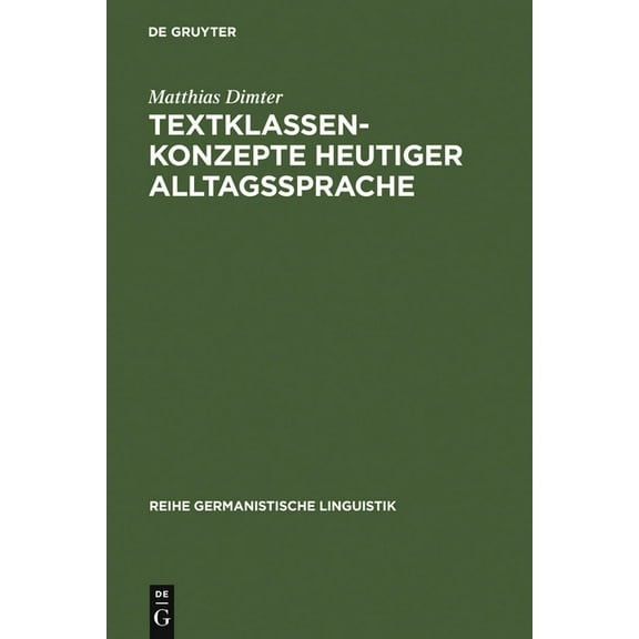 Reihe Germanistische Linguistik Textklassenkonzepte heutiger Alltagssprache, Book 32, (Hardcover)