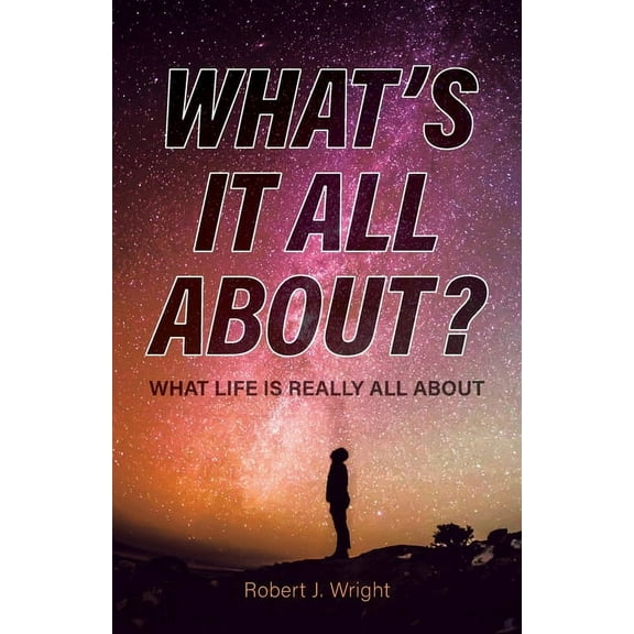 What's It All About?: What Life Is Really All About, (Paperback)