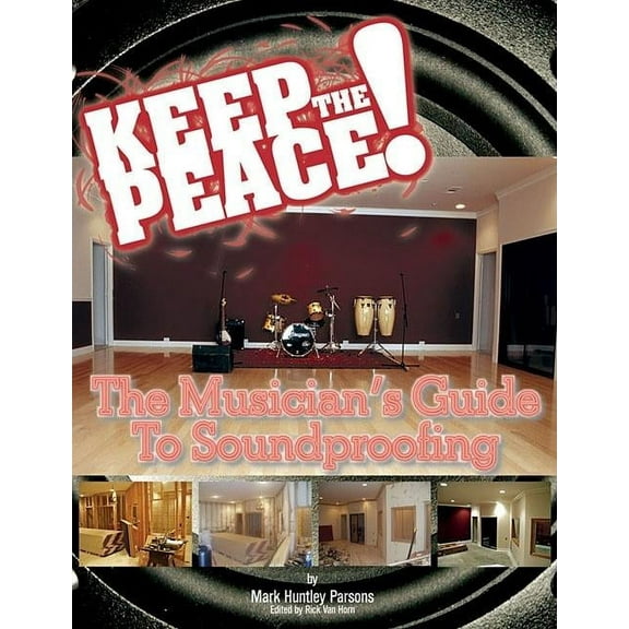 Keep the Peace!: The Musician's Guide to Soundproofing (Paperback)
