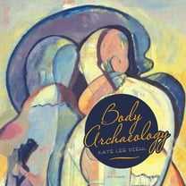 Body Archaeology, (Paperback)