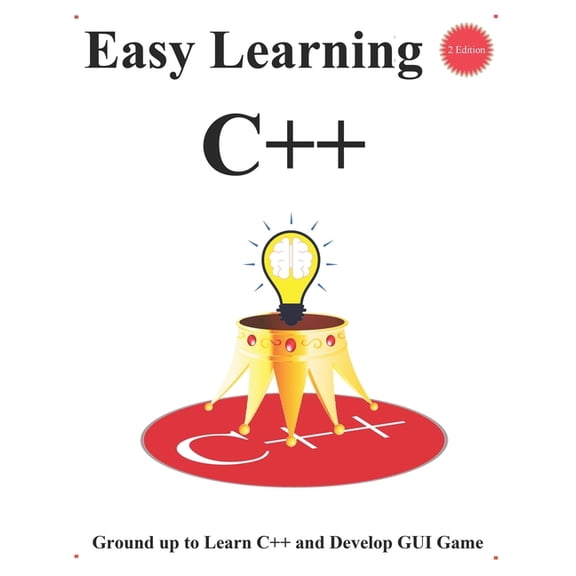 C   Foundation Design Patterns & Data Structures & Algorithms: Easy Learning C   (2 Edition): Ground up to Learn C   and Develop GUI Game (Paperback)