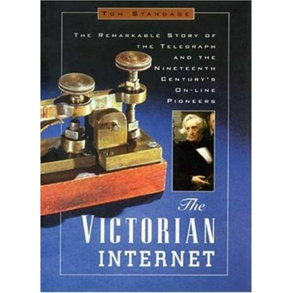 Pre-Owned The Victorian Internet: The Remarkable Story of the Telegraph and the Nineteenth Century's On-Line Pioneers (Hardcover) 0802713424 9780802713421