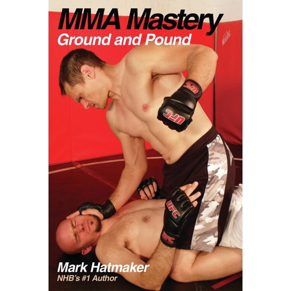 MMA Mastery MMA Mastery: Ground and Pound, (Paperback)