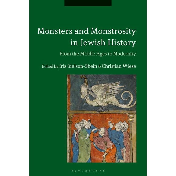 Monsters and Monstrosity in Jewish History: From the Middle Ages to Modernity, (Hardcover)