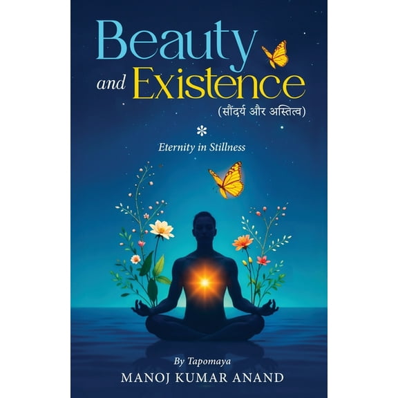 Beauty and Existence - Eternity in Stillness, (Paperback)