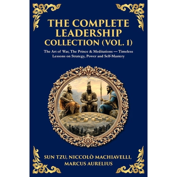 Library of Alexandria The Complete Leadership Collection (Vol. 1): The Art of War, The Prince & Meditations - Timeless Lessons on Strategy, Book 459, (Paperback)